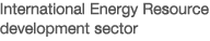 International Energy Resource development sector